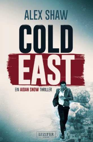 COLD EAST: Thriller (Aidan Snow, Band 3) von Luzifer-Verlag